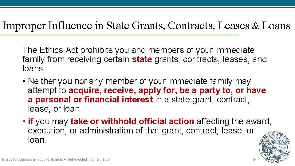 Improper Influence in State Grants, Contracts, Leases & Loans The Ethics Act prohibits you
