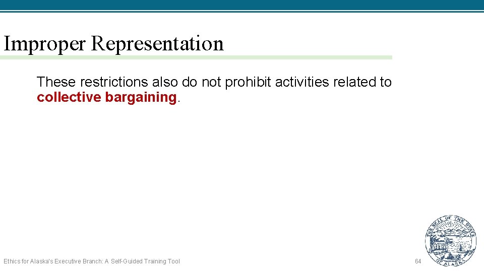 Improper Representation These restrictions also do not prohibit activities related to collective bargaining. Ethics