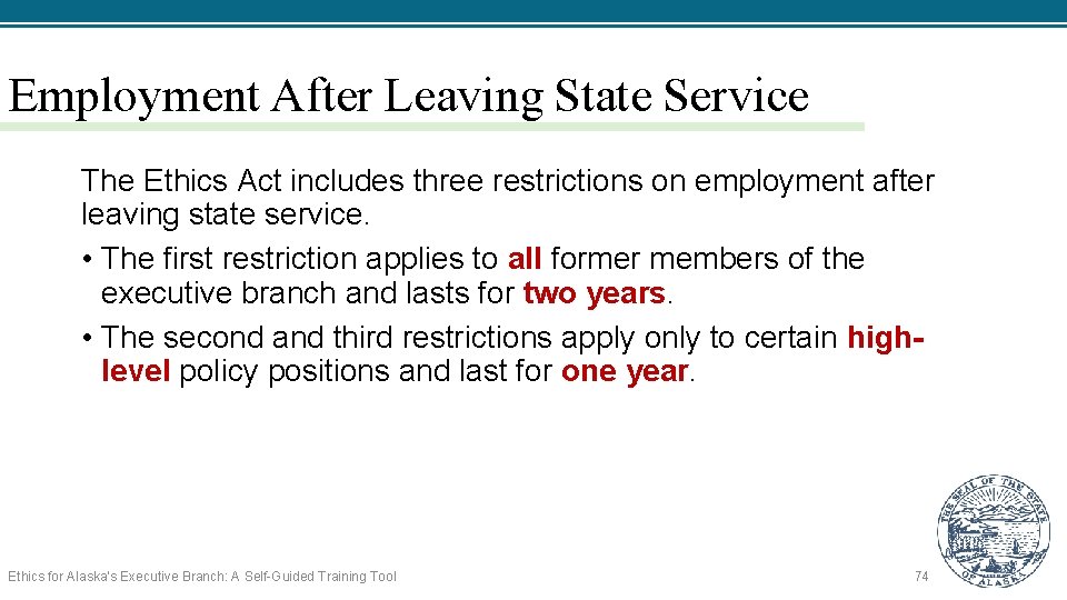Employment After Leaving State Service The Ethics Act includes three restrictions on employment after