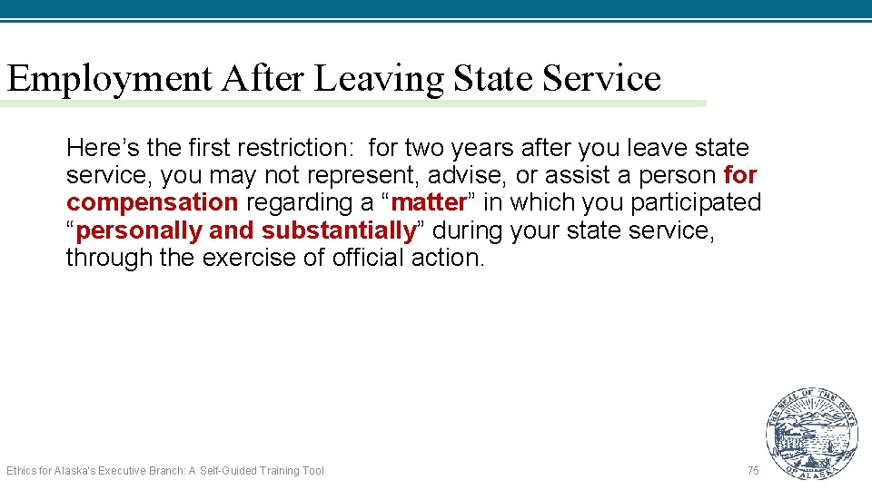 Employment After Leaving State Service Here’s the first restriction: for two years after you