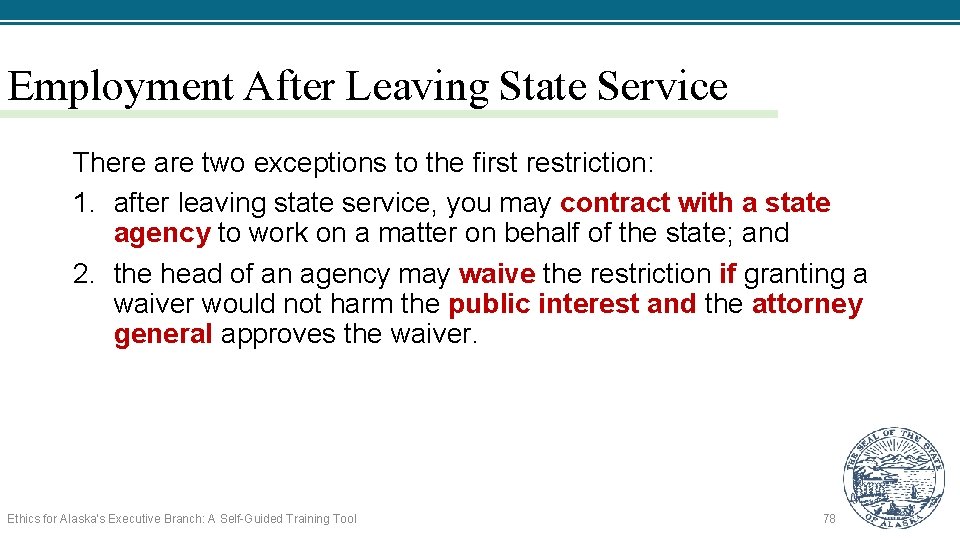 Employment After Leaving State Service There are two exceptions to the first restriction: 1.