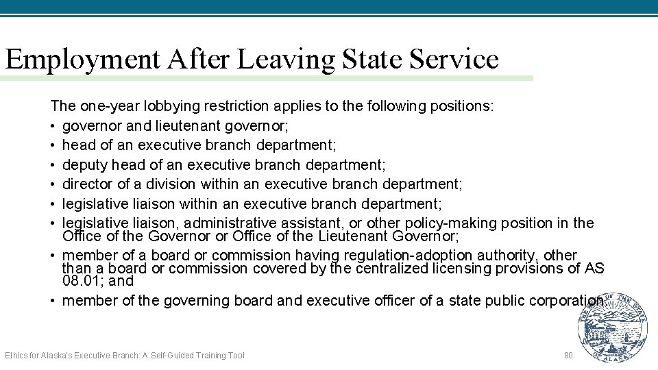 Employment After Leaving State Service The one-year lobbying restriction applies to the following positions:
