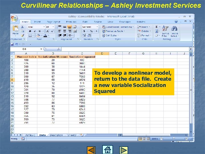 Curvilinear Relationships – Ashley Investment Services To develop a nonlinear model, return to the Curvilinear Relationships – Ashley Investment Services To develop a nonlinear model, return to the