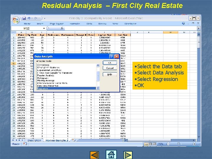 Residual Analysis – First City Real Estate • Select the Data tab • Select Residual Analysis – First City Real Estate • Select the Data tab • Select