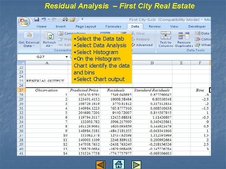 Residual Analysis – First City Real Estate • Select the Data tab • Select Residual Analysis – First City Real Estate • Select the Data tab • Select