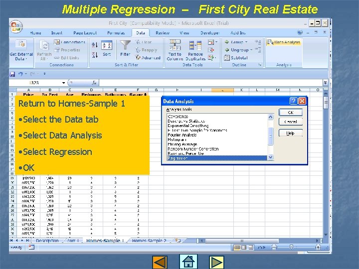 Multiple Regression – First City Real Estate Return to Homes-Sample 1 • Select the Multiple Regression – First City Real Estate Return to Homes-Sample 1 • Select the