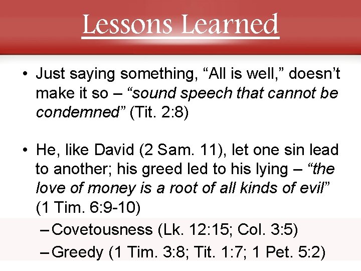 Lessons Learned • Just saying something, “All is well, ” doesn’t make it so