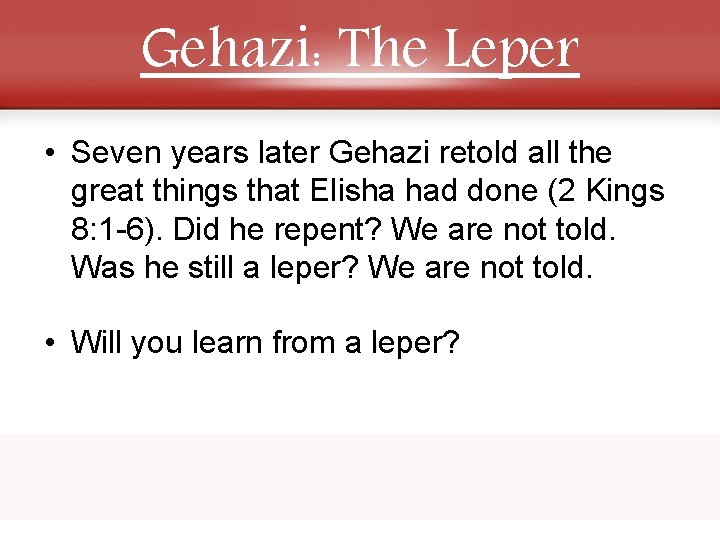 Gehazi: The Leper • Seven years later Gehazi retold all the great things that