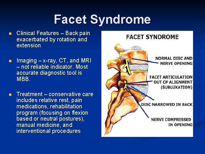 Facet Syndrome n Clinical Features – Back pain exacerbated by rotation and extension n