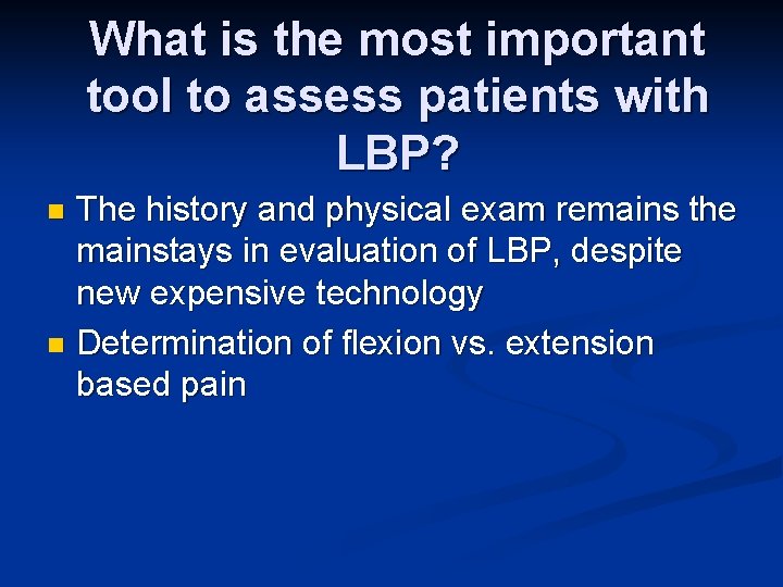 What is the most important tool to assess patients with LBP? The history and