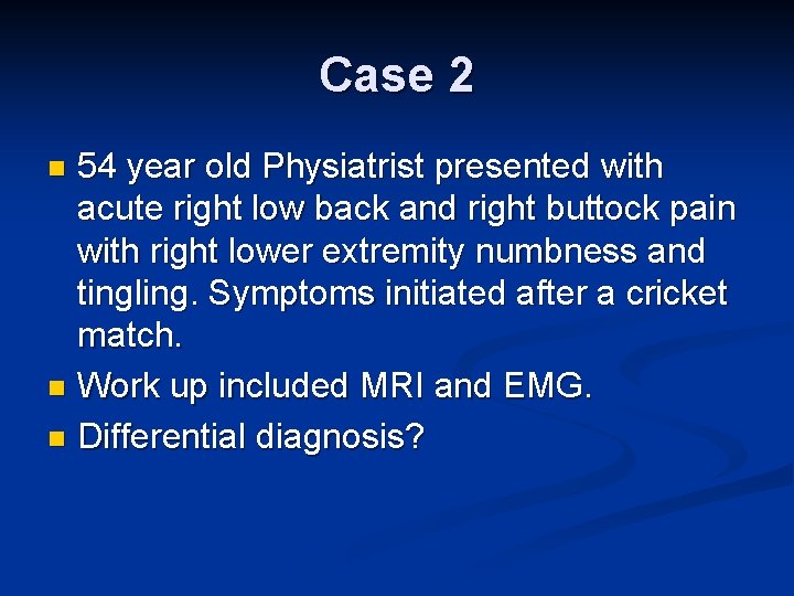 Case 2 54 year old Physiatrist presented with acute right low back and right