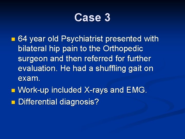 Case 3 64 year old Psychiatrist presented with bilateral hip pain to the Orthopedic
