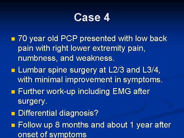 Case 4 70 year old PCP presented with low back pain with right lower Case 4 70 year old PCP presented with low back pain with right lower