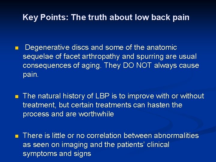 Key Points: The truth about low back pain n Degenerative discs and some of