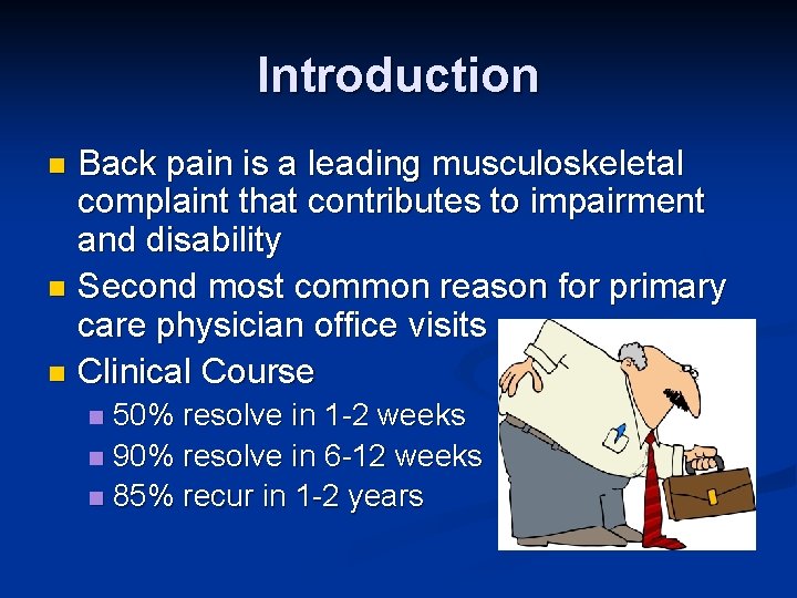Introduction Back pain is a leading musculoskeletal complaint that contributes to impairment and disability Introduction Back pain is a leading musculoskeletal complaint that contributes to impairment and disability