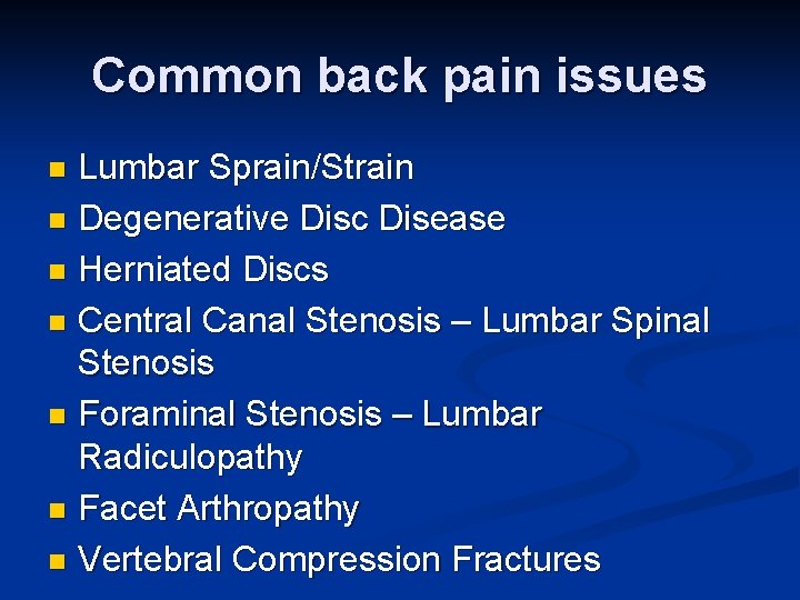 Common back pain issues Lumbar Sprain/Strain n Degenerative Disc Disease n Herniated Discs n Common back pain issues Lumbar Sprain/Strain n Degenerative Disc Disease n Herniated Discs n
