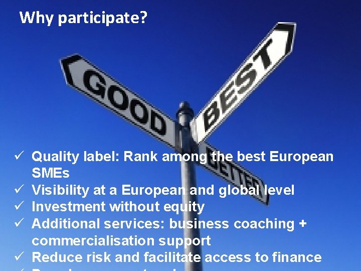 Why participate? ü Quality label: Rank among the best European SMEs ü Visibility at