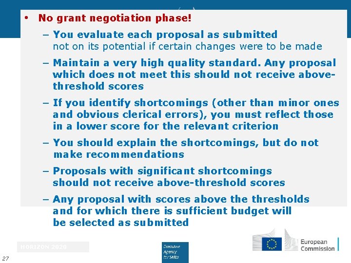  • No grant negotiation phase! − You evaluate each proposal as submitted not