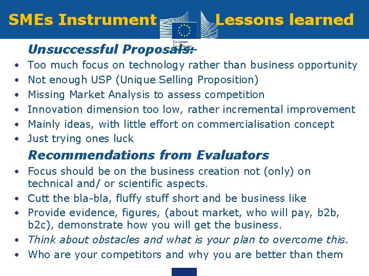 SMEs Instrument Lessons learned • Unsuccessful Proposals: • • • Too much focus on