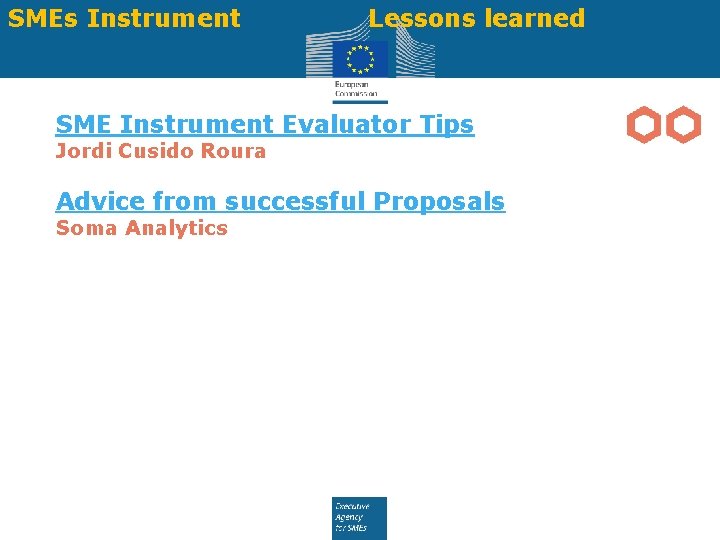 SMEs Instrument Lessons learned SME Instrument Evaluator Tips Jordi Cusido Roura Advice from successful
