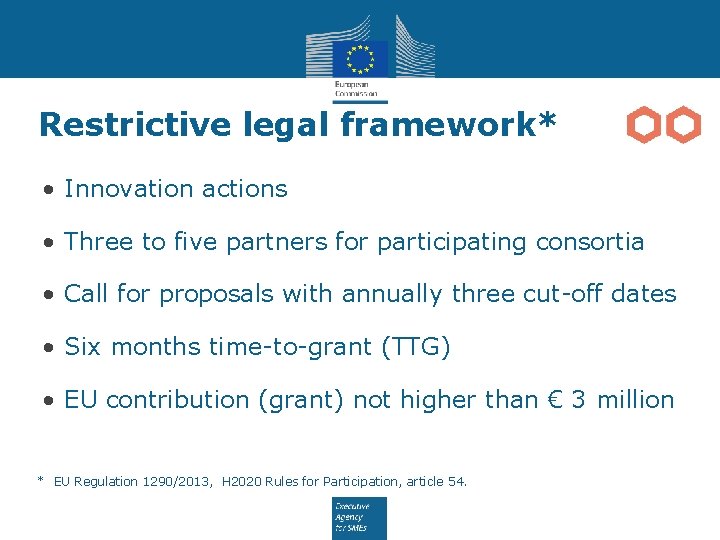 Restrictive legal framework* • Innovation actions • Three to five partners for participating consortia