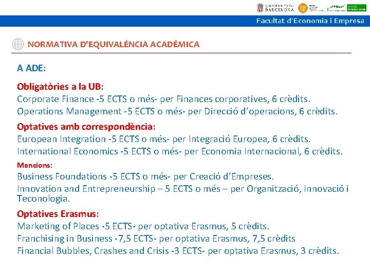 NORMATIVA D’EQUIVALÈNCIA ACADÈMICA A ADE: Obligatòries a la UB: Corporate Finance -5 ECTS o NORMATIVA D’EQUIVALÈNCIA ACADÈMICA A ADE: Obligatòries a la UB: Corporate Finance -5 ECTS o