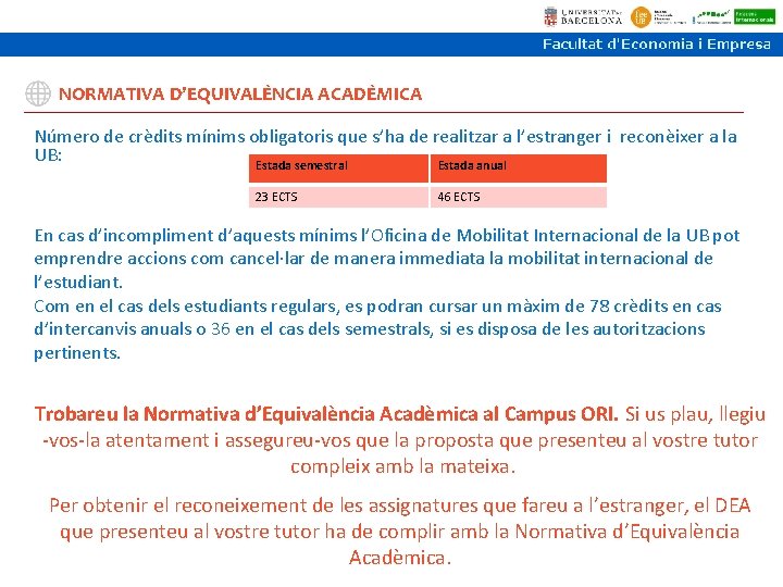 NORMATIVA D’EQUIVALÈNCIA ACADÈMICA Número de crèdits mínims obligatoris que s’ha de realitzar a l’estranger