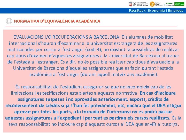 NORMATIVA D’EQUIVALÈNCIA ACADÈMICA EVALUACIONS I/O RECUPERACIONS A BARCELONA: Els alumnes de mobilitat internacional s’hauran
