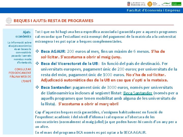 BEQUES I AJUTS: RESTA DE PROGRAMES Ajuts econòmics La informació sobre els ajuts econòmics