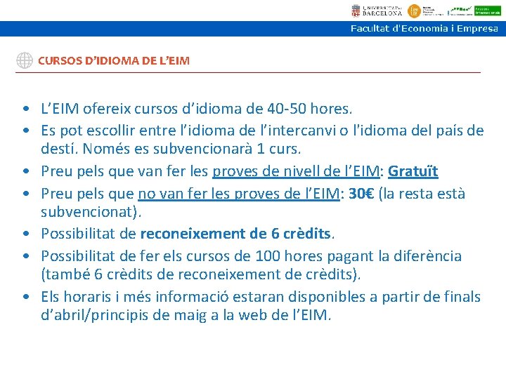 CURSOS D’IDIOMA DE L’EIM • L’EIM ofereix cursos d’idioma de 40 -50 hores. • CURSOS D’IDIOMA DE L’EIM • L’EIM ofereix cursos d’idioma de 40 -50 hores. •