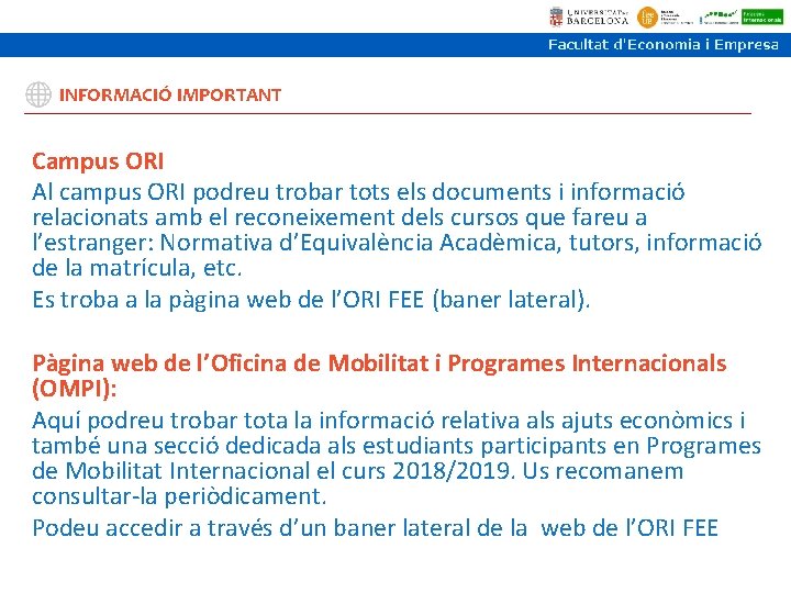 INFORMACIÓ IMPORTANT Campus ORI Al campus ORI podreu trobar tots els documents i informació