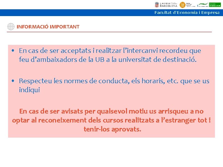 INFORMACIÓ IMPORTANT • En cas de ser acceptats i realitzar l’intercanvi recordeu que feu INFORMACIÓ IMPORTANT • En cas de ser acceptats i realitzar l’intercanvi recordeu que feu