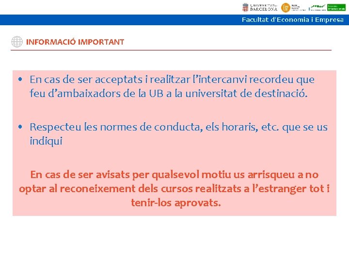 INFORMACIÓ IMPORTANT • En cas de ser acceptats i realitzar l’intercanvi recordeu que feu