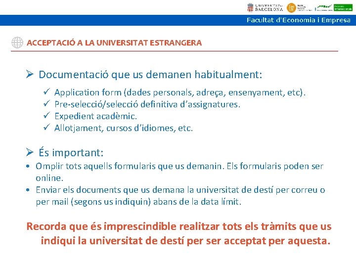 ACCEPTACIÓ A LA UNIVERSITAT ESTRANGERA Ø Documentació que us demanen habitualment: ü ü Application