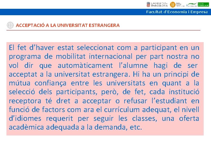 ACCEPTACIÓ A LA UNIVERSITAT ESTRANGERA El fet d’haver estat seleccionat com a participant en ACCEPTACIÓ A LA UNIVERSITAT ESTRANGERA El fet d’haver estat seleccionat com a participant en