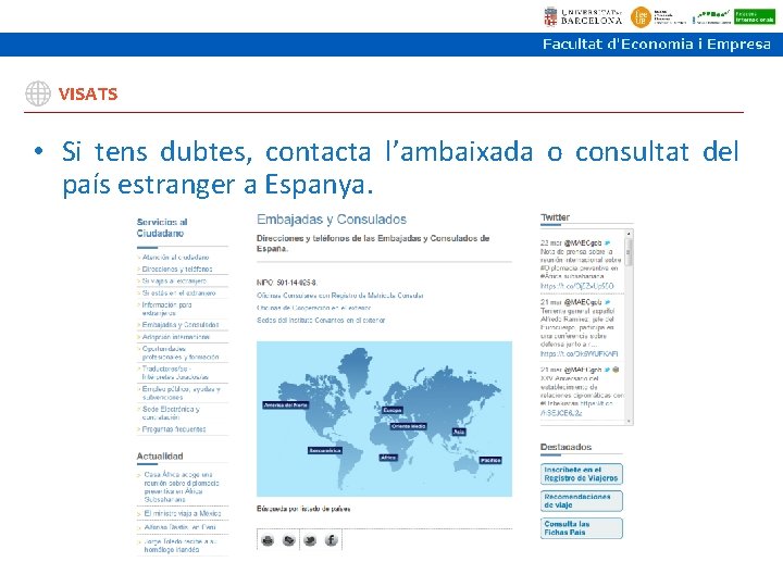 VISATS • Si tens dubtes, contacta l’ambaixada o consultat del país estranger a Espanya.