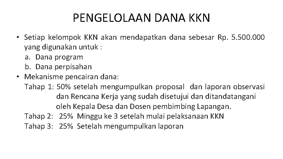 PENGELOLAAN DANA KKN • Setiap kelompok KKN akan mendapatkan dana sebesar Rp. 5. 500.