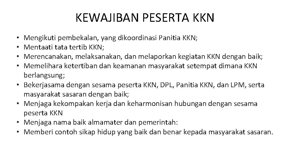 KEWAJIBAN PESERTA KKN • • Mengikuti pembekalan, yang dikoordinasi Panitia KKN; Mentaati tata tertib