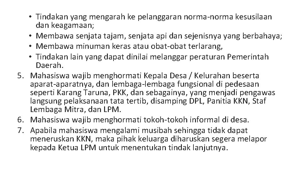  • Tindakan yang mengarah ke pelanggaran norma-norma kesusilaan dan keagamaan; • Membawa senjata