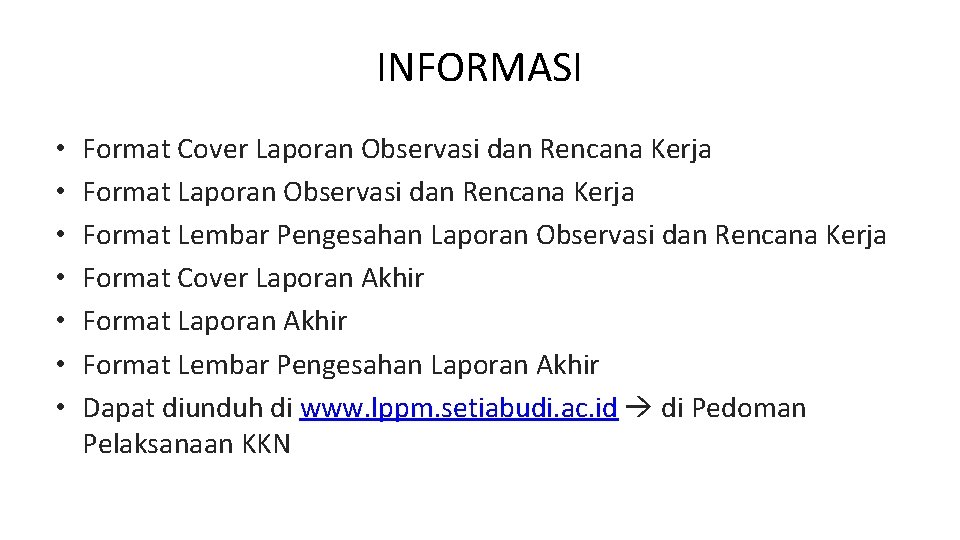 INFORMASI • • Format Cover Laporan Observasi dan Rencana Kerja Format Lembar Pengesahan Laporan