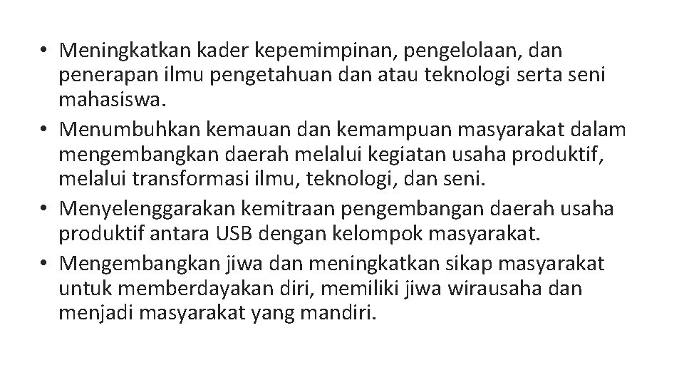  • Meningkatkan kader kepemimpinan, pengelolaan, dan penerapan ilmu pengetahuan dan atau teknologi serta