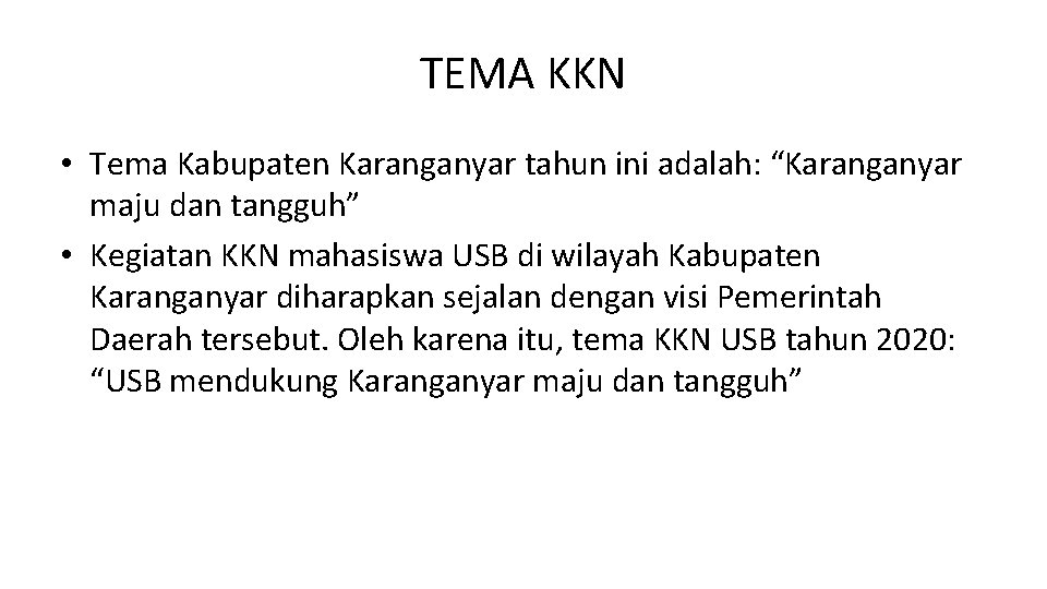 TEMA KKN • Tema Kabupaten Karanganyar tahun ini adalah: “Karanganyar maju dan tangguh” •