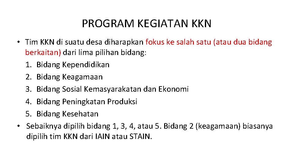 PROGRAM KEGIATAN KKN • Tim KKN di suatu desa diharapkan fokus ke salah satu