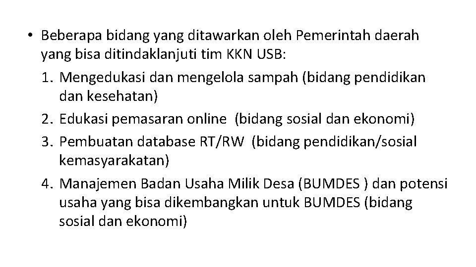  • Beberapa bidang yang ditawarkan oleh Pemerintah daerah yang bisa ditindaklanjuti tim KKN