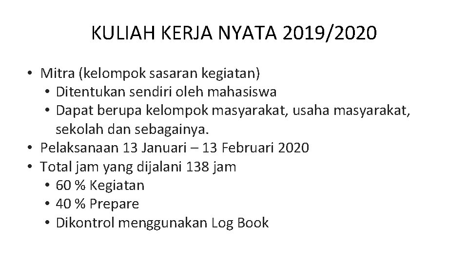 KULIAH KERJA NYATA 2019/2020 • Mitra (kelompok sasaran kegiatan) • Ditentukan sendiri oleh mahasiswa