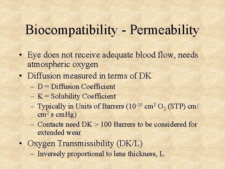 Biocompatibility - Permeability • Eye does not receive adequate blood flow, needs atmospheric oxygen Biocompatibility - Permeability • Eye does not receive adequate blood flow, needs atmospheric oxygen