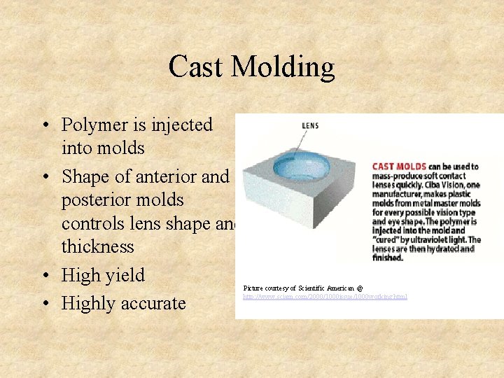 Cast Molding • Polymer is injected into molds • Shape of anterior and posterior Cast Molding • Polymer is injected into molds • Shape of anterior and posterior