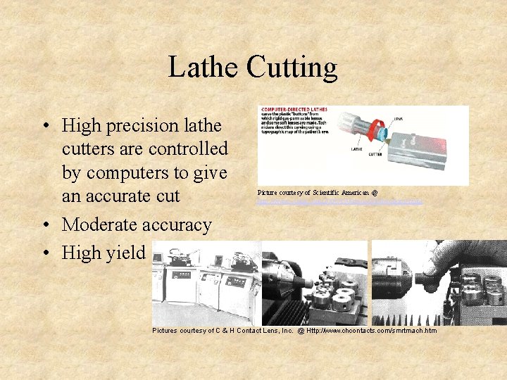 Lathe Cutting • High precision lathe cutters are controlled by computers to give an