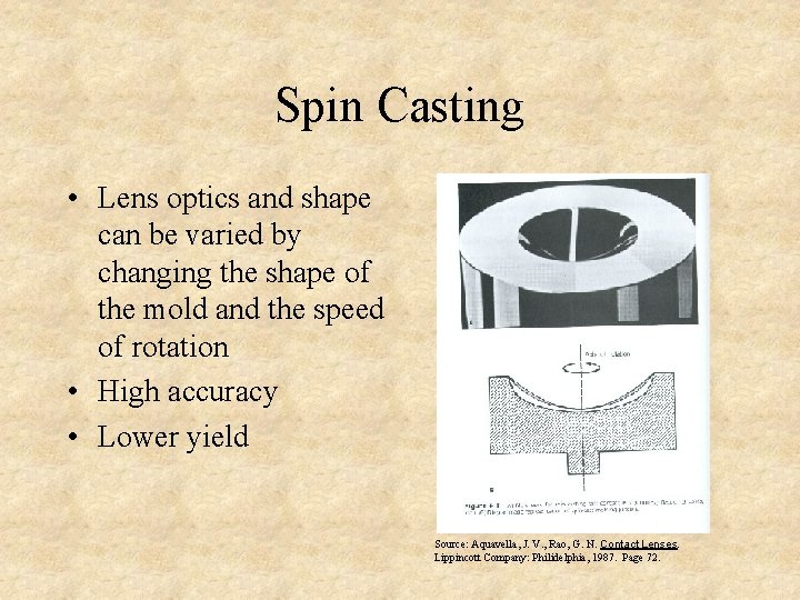 Spin Casting • Lens optics and shape can be varied by changing the shape