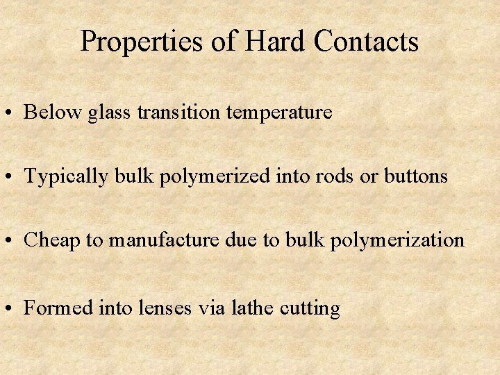 Properties of Hard Contacts • Below glass transition temperature • Typically bulk polymerized into